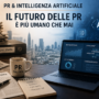 L’intelligenza artificiale sostituirà gli addetti stampa?